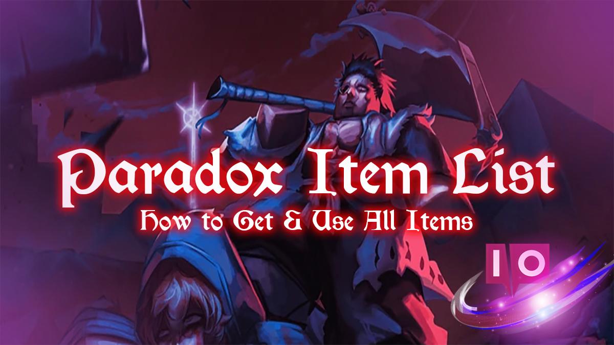 All Paradox Items: Full List & Where to Find Them