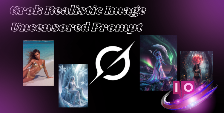Grok Realistic Image Prompt Guide: Uncensored Tips for Best Results