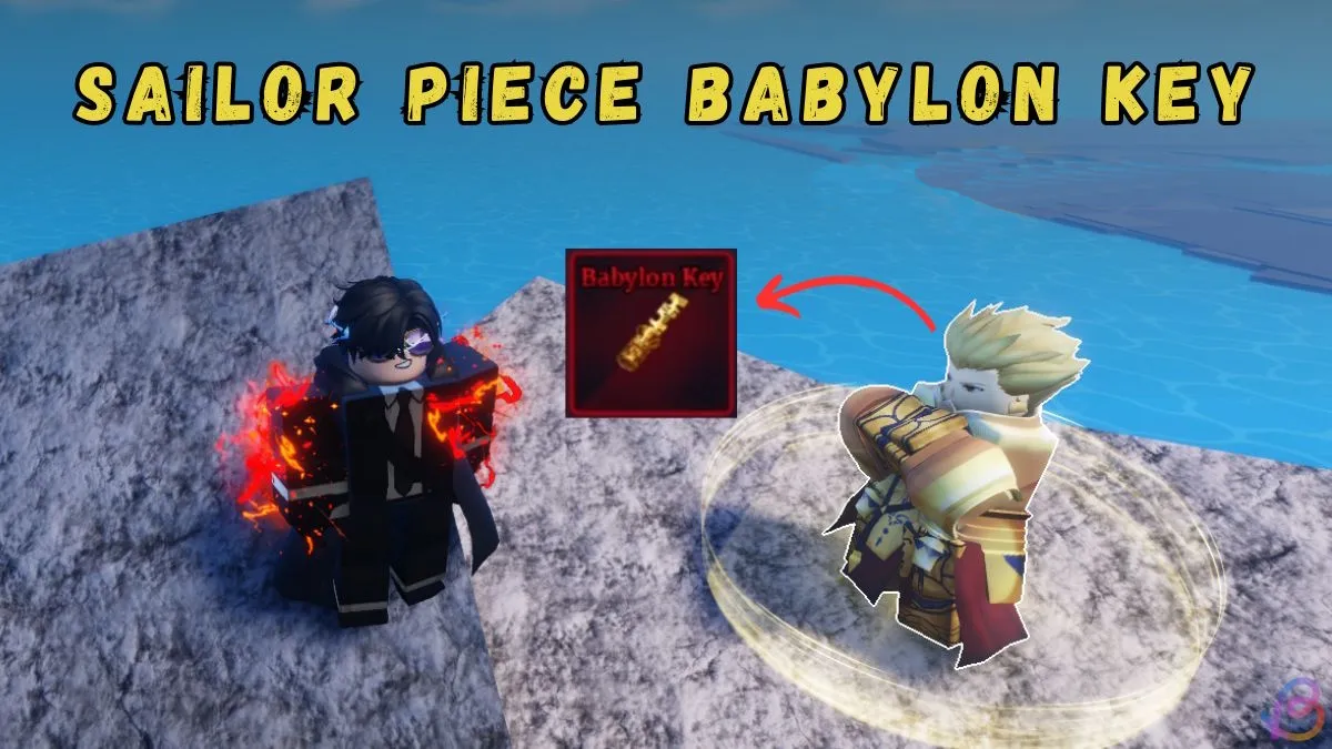 Sailor Piece Babylon Key: How to Get It Fast