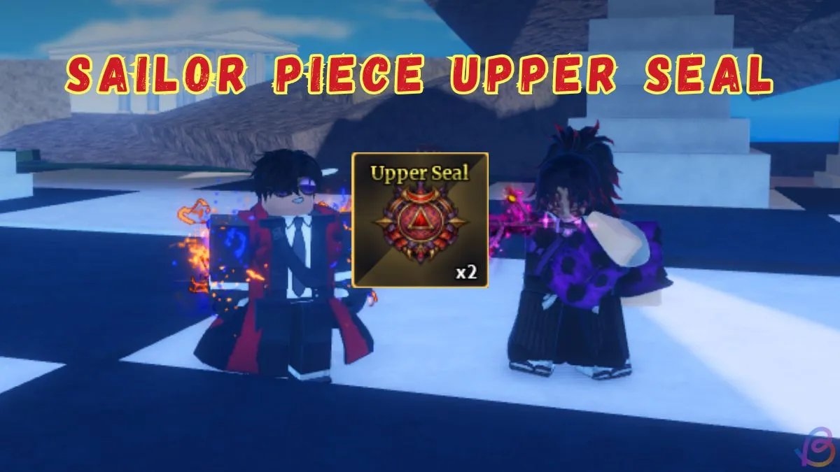 Sailor Piece Upper Seal: How to Get It Fast