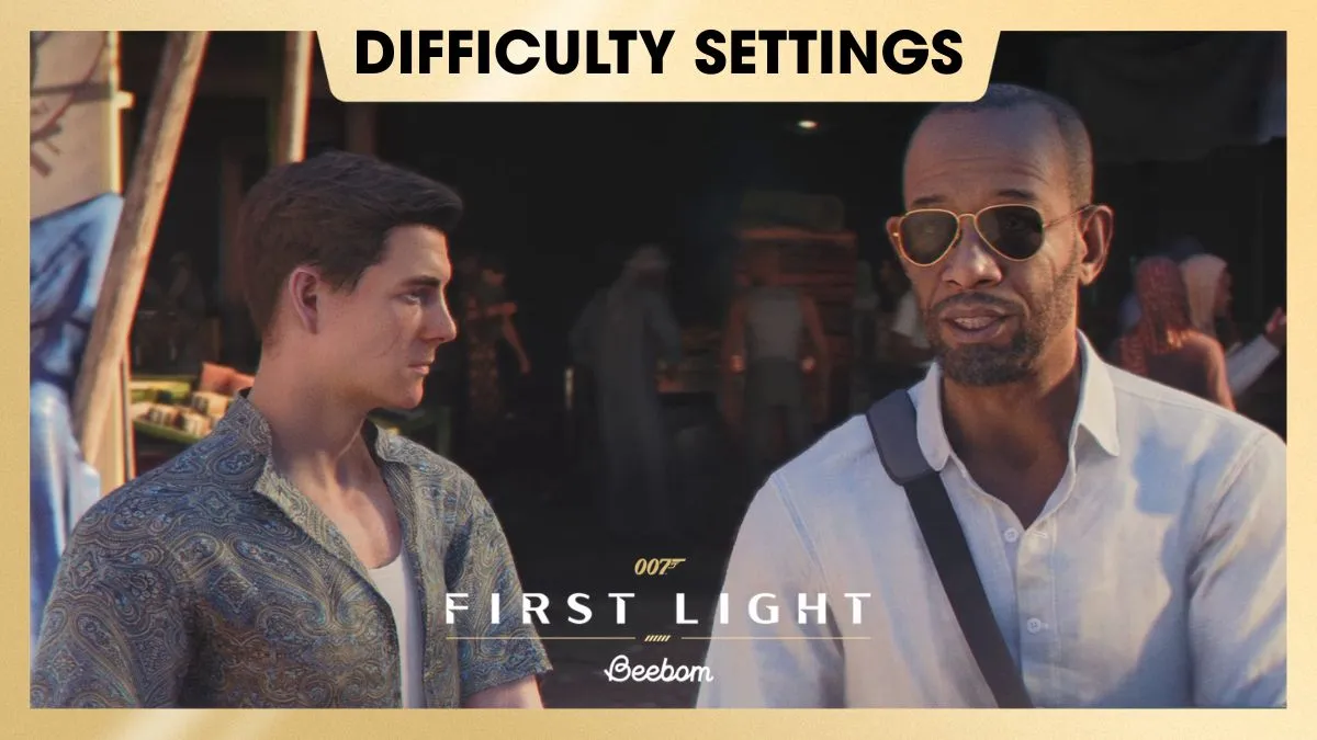 007 First Light: All Difficulty Settings Explained