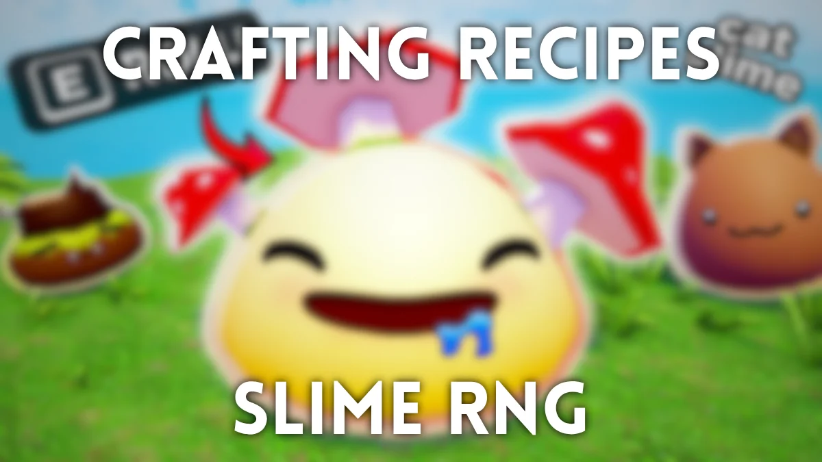 All Slime RNG Crafting Recipe Locations: Complete Guide