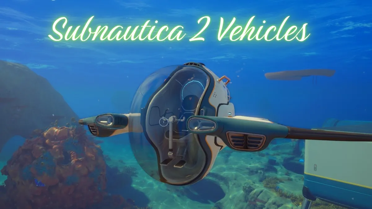 All Vehicles in Subnautica 2: Complete List & Guide