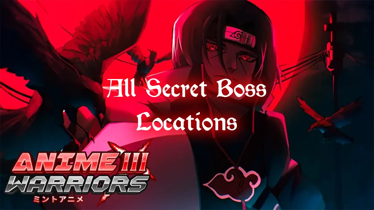 Anime Warriors 3: Complete Secret Boss Locations Guide