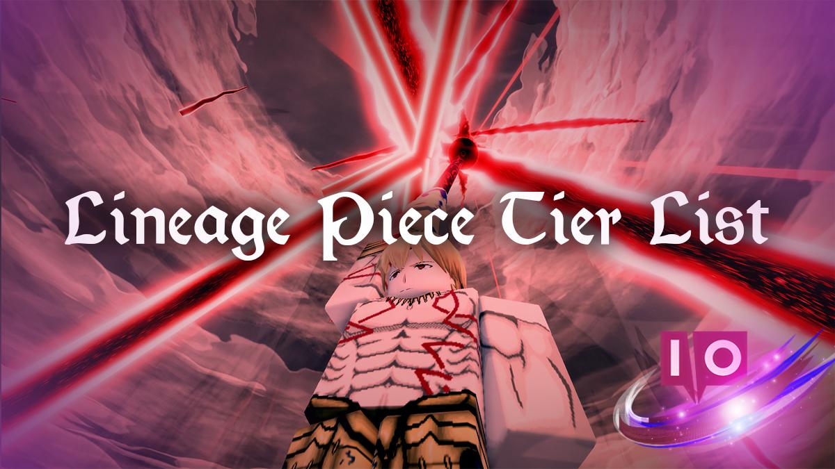 Lineage Piece Tier List: Weapons, Melee & More (Gilgamesh)