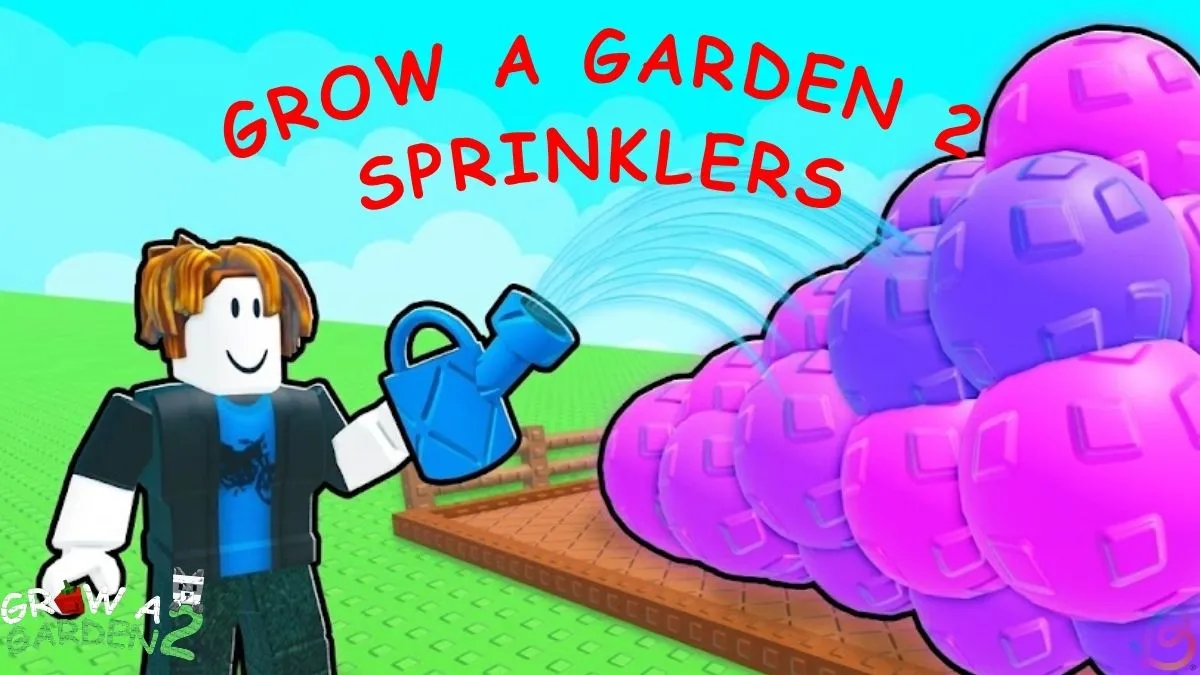 All Grow a Garden 2 Complete Sprinklers Guide & Tips