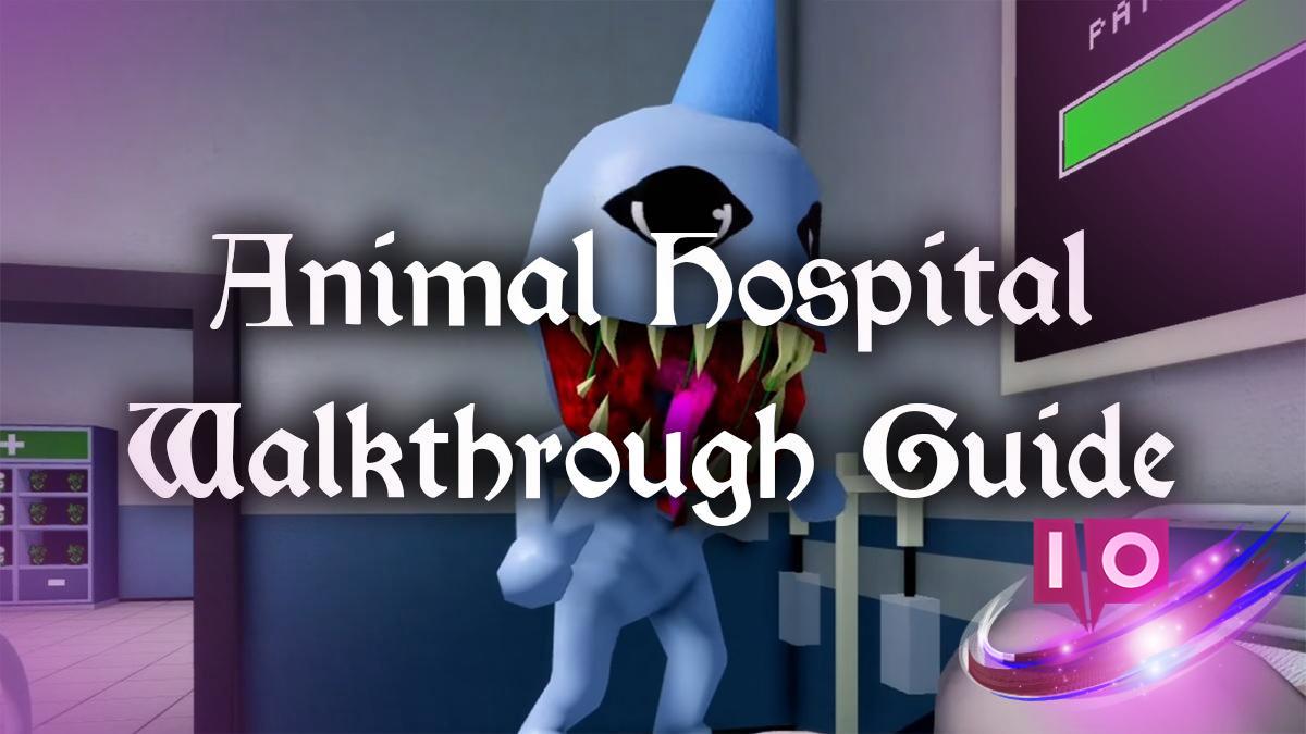 Roblox Animal Hospital: Complete Walkthrough & Guide