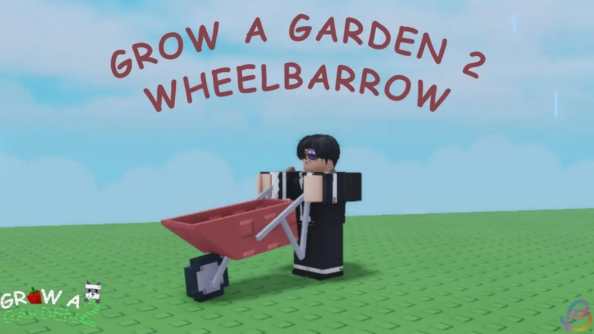 Wheelbarrow in Grow a Garden 2: What It Does & How to Use