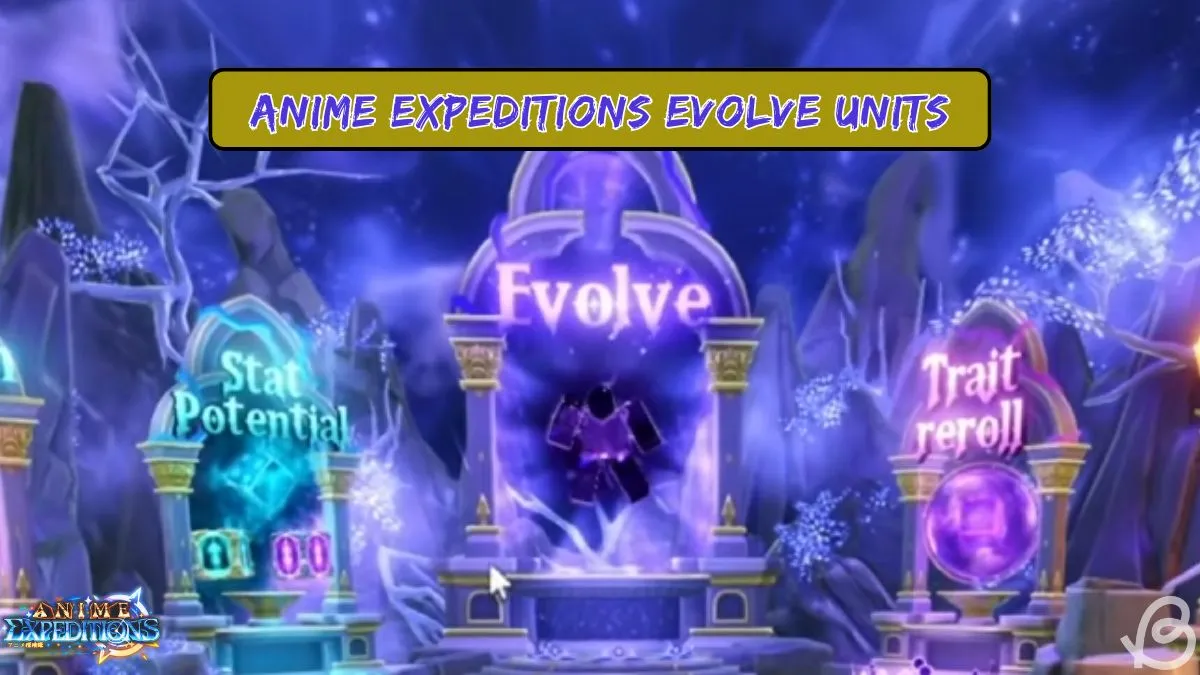 Anime Expeditions Evolution: Evolve Units, Requirements & Bonuses
