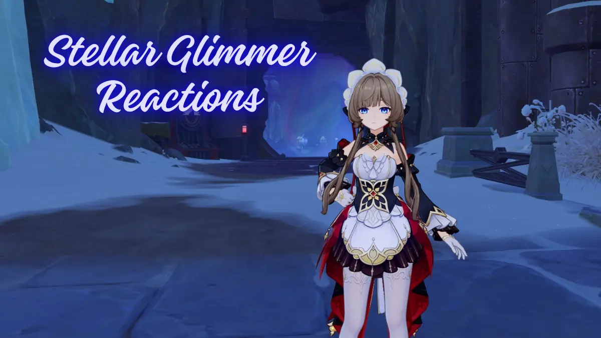Genshin Impact Stellar Glimmer Reactions Guide — Tips & Combos