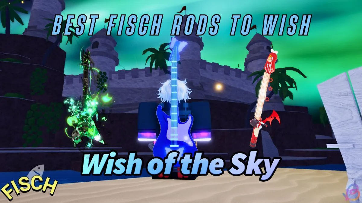 Best Fisch Rods to Wish for in Skycrest Update