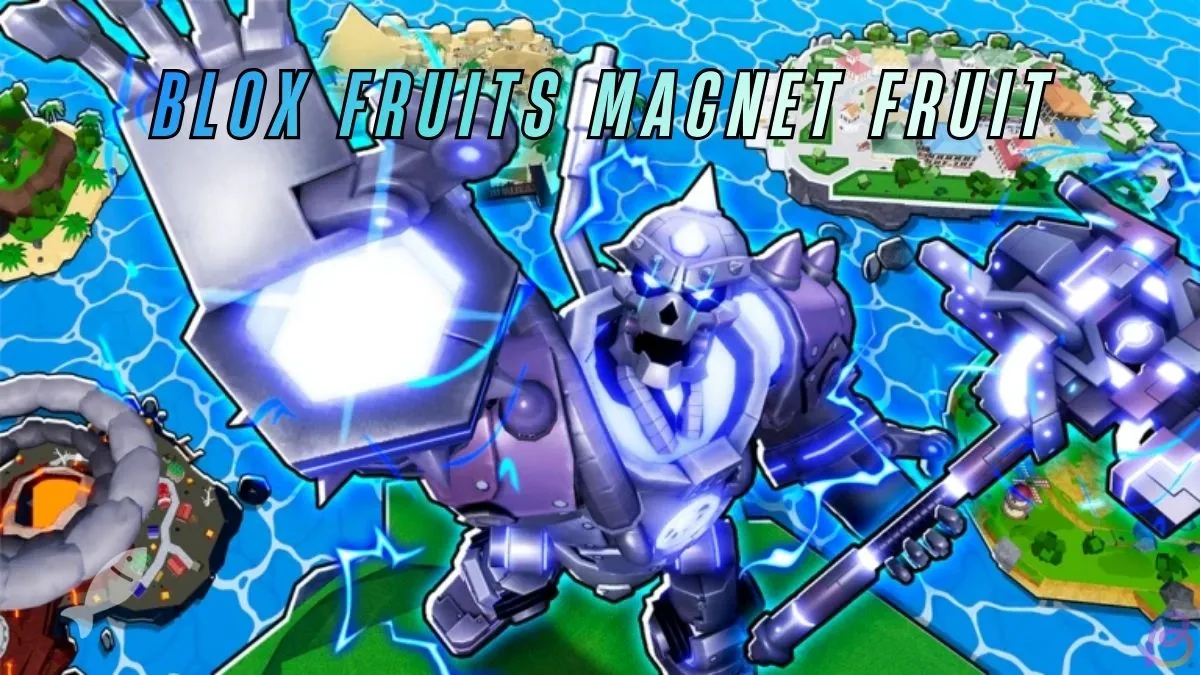 Blox Fruits Magnet Fruit Guide: How to Get, Moveset & Tips