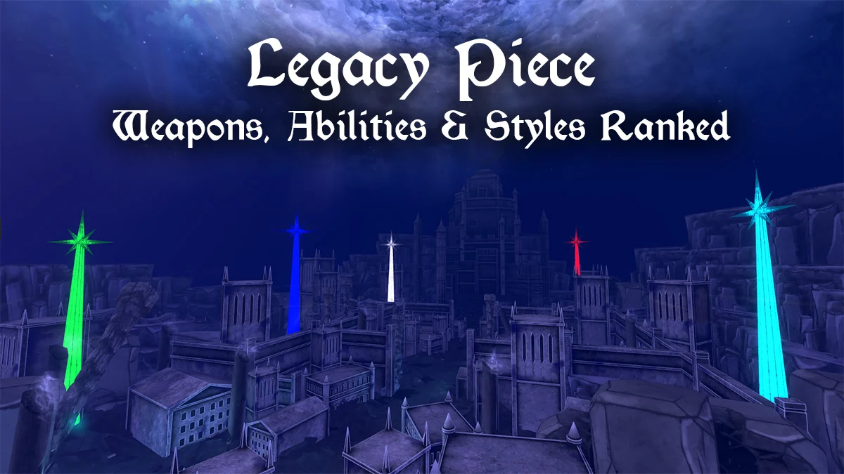 Ultimate Legacy Piece Tier List: Best Swords, Styles & Abilities