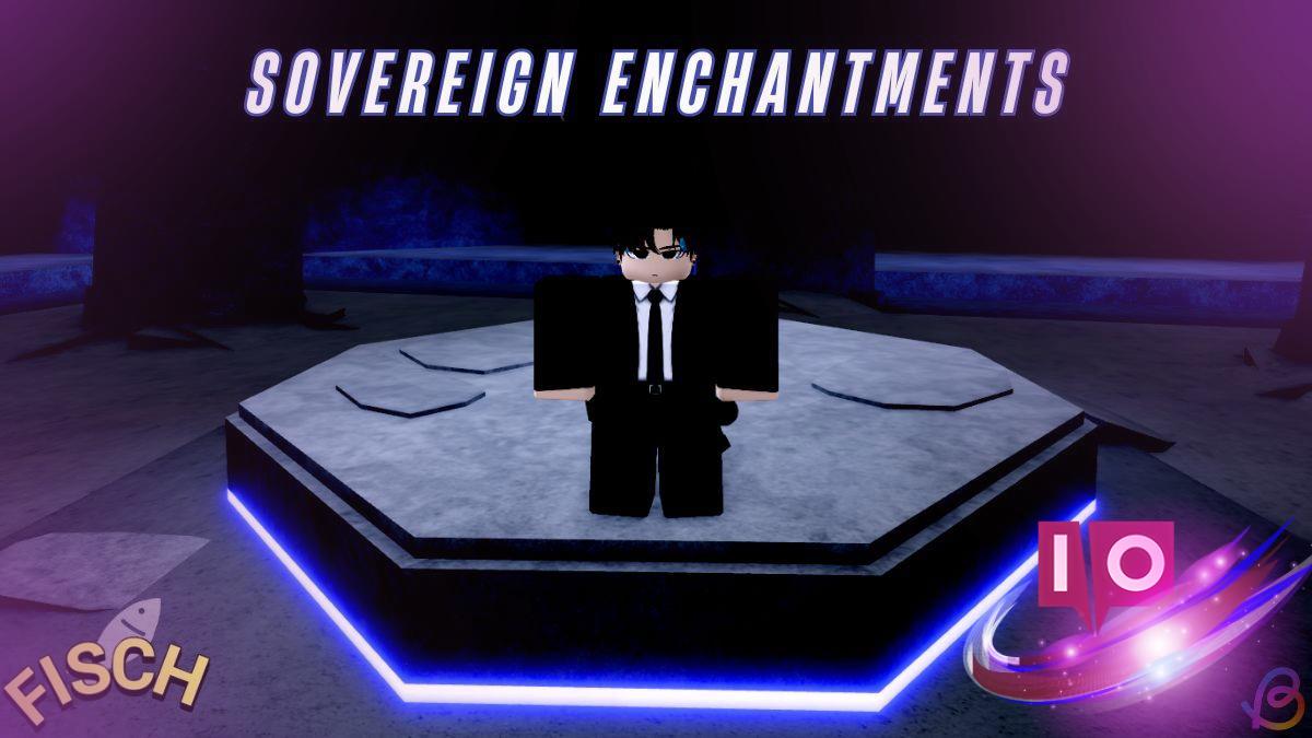 All Sovereign Enchantments in Fisch: Complete Guide